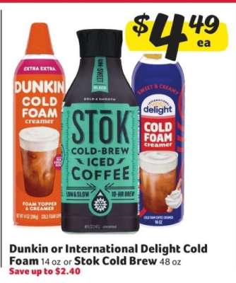 Dunkin or International Delight Cold Foam or Stok Cold Brew