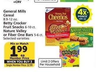 General Mills Cereal 8.9-12 oz. Betty Crocker Fruit Snacks 6-10 ct. Nature Valley or Fiber One Bars 5-6 ct. - Selected varieties

Single Member Price: $2.99

Mix or Match