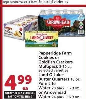 Pepperidge Farm Cookies or Goldfish Crackers Multipack 8-10 ct., Land O Lakes Butter Quarters 16 oz., Pure Life Water 28 pack, 16.9 oz. or Arrowhead - Selected varieties
Single Member Price Up To: $5.49

Mix or match on four or more participating items in a single transaction. With Membership where applicable.