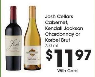 Josh Cellars Cabernet, Kendall Jackson Chardonnay or Korbel Brut