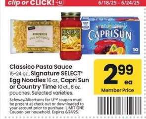Classico Pasta Sauce 15-24 oz., Signature SELECT® Egg Noodles 16 oz., Capri Sun or Country Time 10 ct., 6 oz. pouches. - Selected varieties.