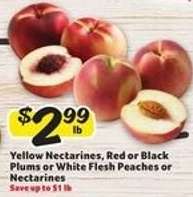 Yellow Nectarines, Red or Black Plums or White Flesh Peaches or Nectarines