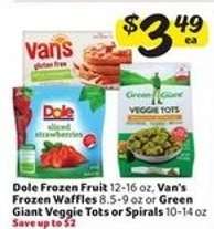Dole Frozen Fruit, Van's Frozen Waffles, Green Giant Veggie Tots or Spirals