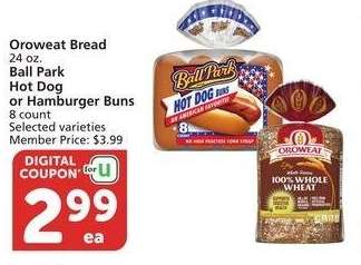 Oroweat Bread 24 oz. Ball Park Hot Dog or Hamburger Buns 8 count - Selected varieties 
Member Price: $3.99