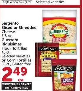 Sargento Sliced or Shredded Cheese 5-8 oz. Guerrero Riquisimas Flour Tortillas 10 ct. or Corn Tortillas 30 ct. - Selected varieties
Single Member Price Up To: $4.49

Mix or match on four or more participating items in a single transaction. With Membership where applicable.