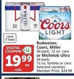 Budweiser, Coors, Miller 30 pack, 12 oz. cans or Michelob Ultra 24 pack, 12 oz. bottles or cans - Selected varieties
Member Price: $24.99