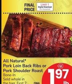 All Natural* Pork Loin Back Ribs or Pork Shoulder Roast - Bone - In Sold whole in the bag
