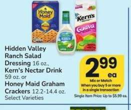 Hidden Valley Ranch Salad Dressing 16 oz., Kern's Nectar Drink 59 oz. or Honey Maid Graham Crackers 12.2-14.4 oz. - Select Varieties
Single Item Price: Up to $5.99 ea.
Mix or match on 5 or more items in a single transaction
