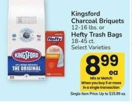 Kingsford Charcoal Briquets 12-16 lbs. or Hefty Trash Bags 18-45 ct. - Select Varieties
Single Item Price: Up to $15.99 ea.
Mix or match on 5 or more items in a single transaction