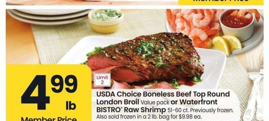 USDA Choice Boneless Beef Top Round London Broil Value pack or Waterfront BISTRO® Raw Shrimp 51-60 ct. - Previously frozen. Also sold frozen in a 2 lb. bag for $9.98 ea.