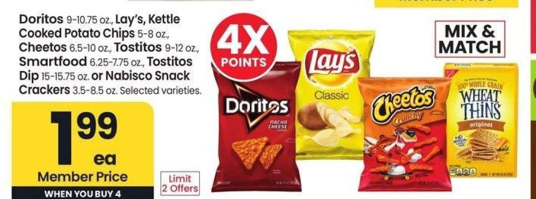 Doritos, 9-10.75 oz., Lay's, Kettle Cooked Potato Chips, 5-8 oz., Cheetos, 6.5-10 oz., Tostitos, 9-12 oz., Smartfood, 6.25-7.75 oz., Tostitos Dip, 15-15.75 oz. or Nabisco Snack Crackers, 3.5-8.5 oz. - Selected varieties.

MIX & MATCH