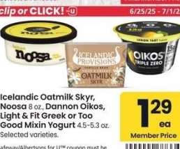 Icelandic Oatmilk Skyr, Noosa 8 oz., Dannon Oikos, Light & Fit Greek or Too Good Mixin Yogurt 4.5-5.3 oz. - Selected varieties.