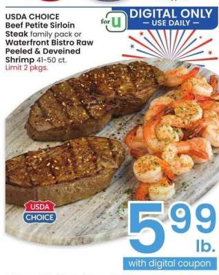 USDA CHOICE Beef Petite Sirloin Steak family pack or Waterfront Bistro Raw Peeled & Deveined Shrimp 41-50 ct.