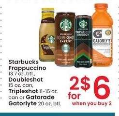 Starbucks Frappuccino 13.7 oz. btl., Doubleshot 15 oz. can, Tripleshot 11-15 oz. can or Gatorade Gatorlyte 20 oz. btl.