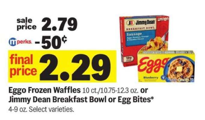 Eggo Frozen Waffles or Jimmy Dean Breakfast Bowl or Egg Bites
