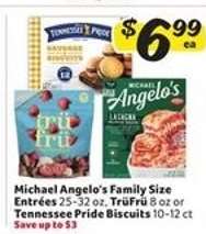 Michael Angelo's Family Size Entrées, TruFru, Tennessee Pride Biscuits