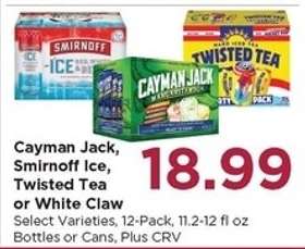 Cayman Jack, Smirnoff Ice, Twisted Tea or White Claw