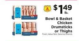 Bowl & Basket Chicken Drumsticks or Thighs
