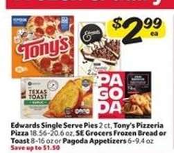 Edwards Single Serve Pies, Tony's Pizzeria Pizza, SE Grocers Frozen Bread or Toast, Pagoda Appetizers