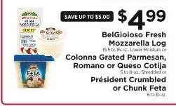 BelGioioso Fresh Mozzarella Log, Colonna Grated Parmesan, Romano or Queso Cotija, Président Crumbled or Chunk Feta