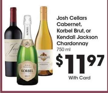 Josh Cellars Cabernet, Korbel Brut or Kendall-Jackson Chardonnay
