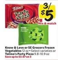 Know & Love or SE Grocers Frozen Vegetables or Totino's Party Pizza
