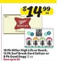 18 Pk Miller High Life or Busch, 12 Pk Surf Break Hard Seltzer or 8 Pk Good Dogg