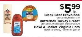 Black Bear Provolone, Butterball Turkey Breast, Bowl & Basket Virginia Ham