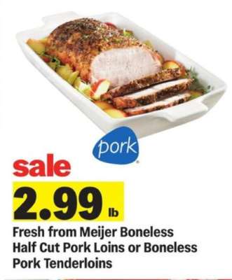 Fresh from Meijer Boneless Half Cut Pork Loins or Boneless Pork Tenderloins