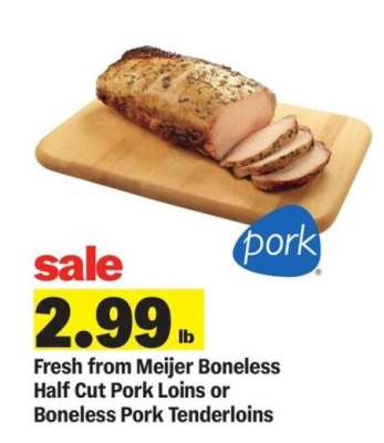 Fresh from Meijer Boneless Half Cut Pork Loins or Boneless Pork Tenderloins