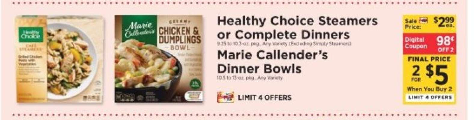 Healthy Choice Steamers or Complete Dinners, Marie Callender’s Dinner Bowls