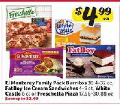 El Monterey Family Pack Burritos, FatBoy Ice Cream Sandwiches, White Castle, Freschetta Pizza