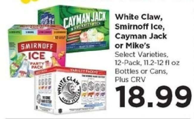 White Claw, Smirnoff Ice, Cayman Jack or Mike’s