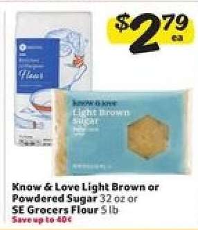 Know & Love Light Brown or Powdered Sugar or SE Grocers Flour