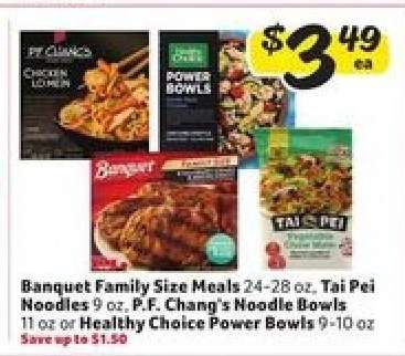 Banquet Family Size Meals, Tai Pei Noodles, P.F. Chang's Noodle Bowls, Healthy Choice Power Bowls