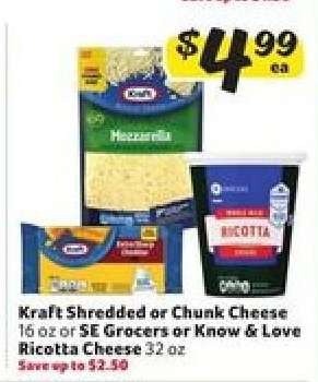 Kraft Shredded or Chunk Cheese or SE Grocers or Know & Love Ricotta Cheese
