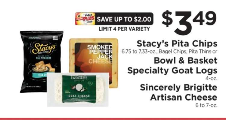 Stacy’s Pita Chips or Bowl & Basket Specialty Goat Logs or Sincerely Brigitte Artisan Cheese