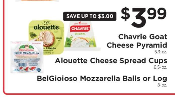 Chavrie Goat Cheese Pyramid, Alouette Cheese Spread Cups, BelGioioso Mozzarella Balls or Log