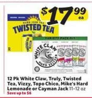 12 Pk White Claw, Truly, Twisted Tea, Vizzy, Topo Chico, Mike's Hard Lemonade or Cayman Jack