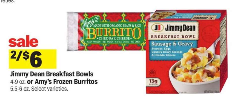 Jimmy Dean Breakfast Bowls or Amy's Frozen Burritos
