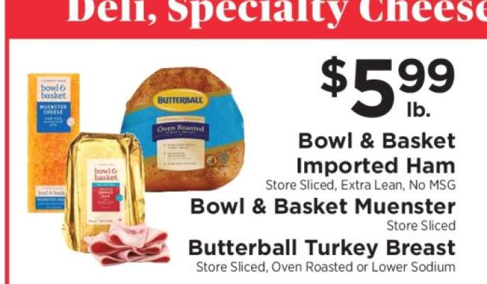 Bowl & Basket Imported Ham, Bowl & Basket Muenster, Butterball Turkey Breast