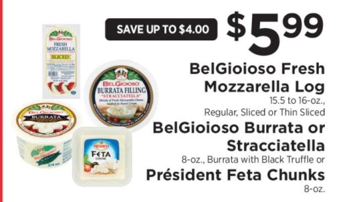 BelGioioso Fresh Mozzarella Log, BelGioioso Burrata or Stracciatella, Président Feta Chunks