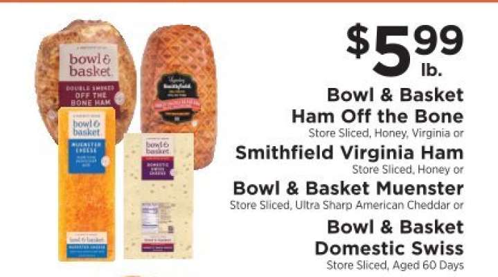 Bowl & Basket Ham Off the Bone or Smithfield Virginia Ham or Bowl & Basket Muenster or Bowl & Basket Domestic Swiss