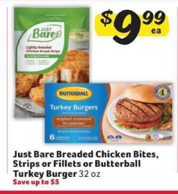 Just Bare Breaded Chicken Bites, Strips or Fillets or Butterball Turkey Burger
