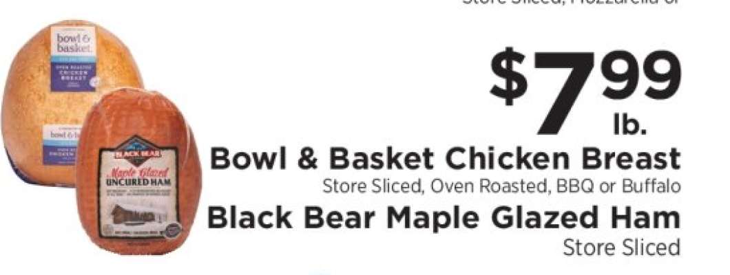 Bowl & Basket Chicken Breast / Black Bear Maple Glazed Ham