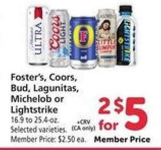 Foster's, Coors, Bud, Lagunitas, Michelob or Lightstrike