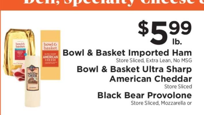Bowl & Basket Imported Ham, Bowl & Basket Ultra Sharp American Cheddar, Black Bear Provolone
