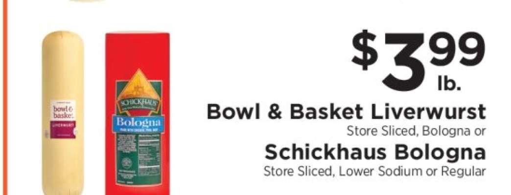 Bowl & Basket Liverwurst or Schickhaus Bologna