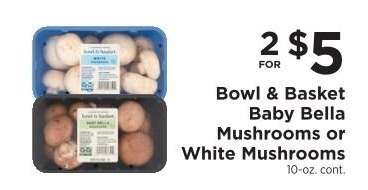 Bowl & Basket Baby Bella Mushrooms or White Mushrooms