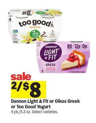 Dannon Light & Fit or Oikos Greek or Too Good Yogurt